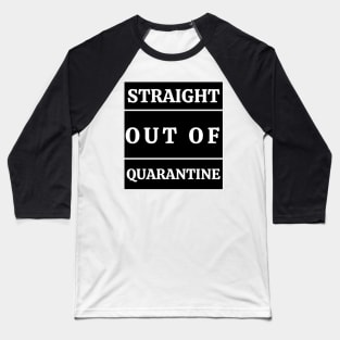 Straight out of quarantine by qrotero Baseball T-Shirt